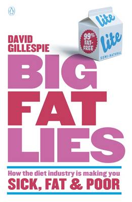 Book cover for Big Fat Lies: How the diet industry is making you sick, fat & poor