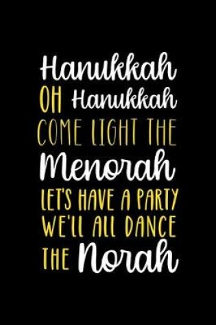 Cover of Hanukkah Oh Hanukkah Come Light The Menorah Let's Have A Party We'll All Dance The Norah