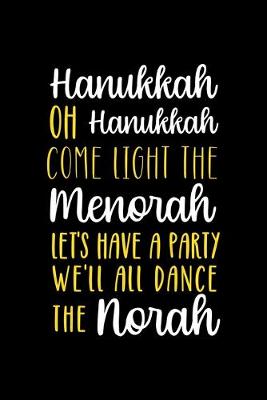 Book cover for Hanukkah Oh Hanukkah Come Light The Menorah Let's Have A Party We'll All Dance The Norah