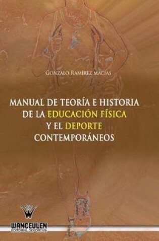 Cover of Manual de teoria e historia de la educacion fisica y el deporte contemporaneos