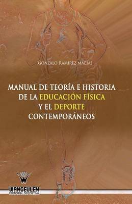 Cover of Manual de teoria e historia de la educacion fisica y el deporte contemporaneos