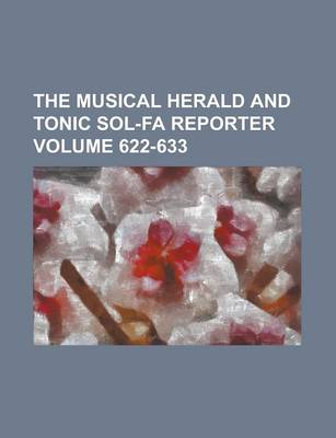 Book cover for The Musical Herald and Tonic Sol-Fa Reporter Volume 622-633