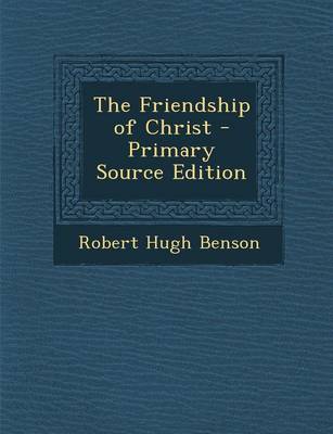 Book cover for The Friendship of Christ - Primary Source Edition