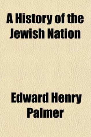 Cover of A History of the Jewish Nation; From the Earliest Times to the Present Day
