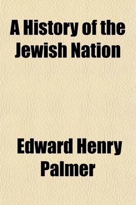 Book cover for A History of the Jewish Nation; From the Earliest Times to the Present Day