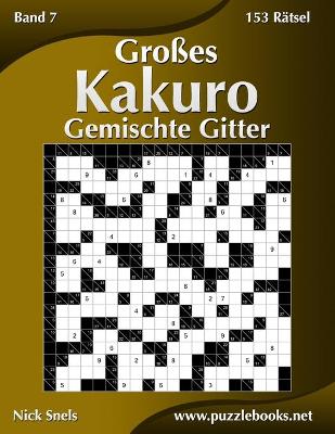 Cover of Großes Kakuro Gemischte Gitter - Band 7 - 153 Rätsel