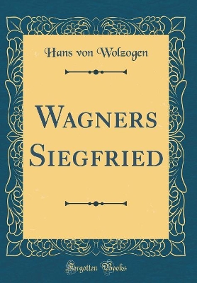 Book cover for Wagners Siegfried (Classic Reprint)