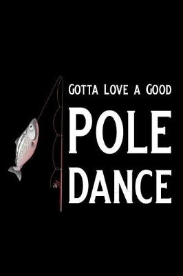 Book cover for Gotta Love a Good Pole Dance