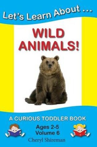 Cover of Let's Learn About...Wild Animals!