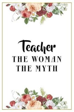 Cover of Teacher The Woman The Myth