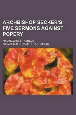 Cover of Archbishop Secker's Five Sermons Against Popery; Arranged by B. Porteus