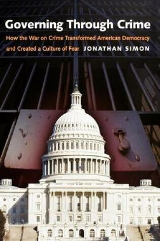 Cover of Governing Through Crime: How the War on Crime Transformed American Democracy and Created a Culture of Fear. Studies in Crime and Public Policy