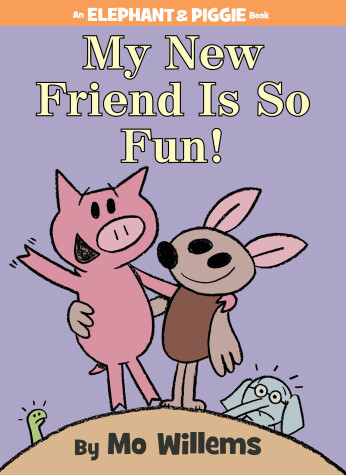 Book cover for My New Friend Is So Fun!-An Elephant and Piggie Book