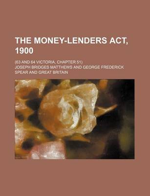 Book cover for The Money-Lenders ACT, 1900; (63 and 64 Victoria, Chapter 51)