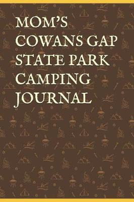 Book cover for Mom's Cowans Gap State Park Camping Journal