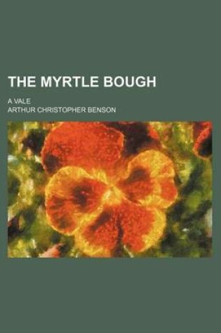 Cover of The Myrtle Bough; A Vale