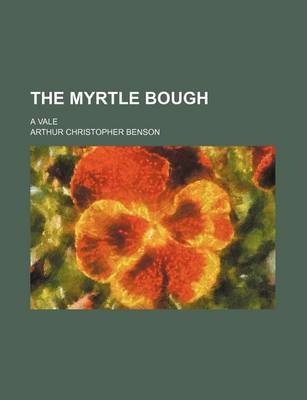 Book cover for The Myrtle Bough; A Vale