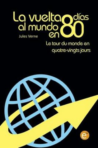 Cover of La vuelta al mundo en 80 días/Le tour du monde en quatre vingt jours