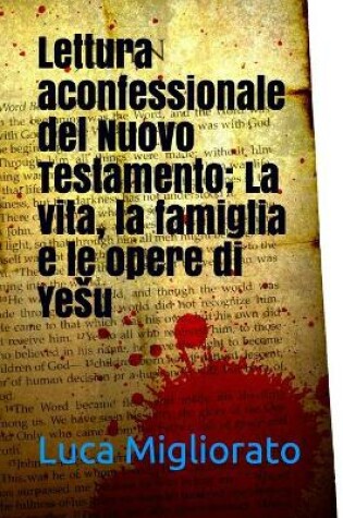 Cover of Lettura aconfessionale del Nuovo Testamento; La vita, la famiglia e le opere di Yesu