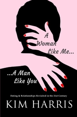 Cover of A Woman Like Me...A Man Like You