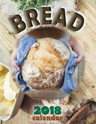 Book cover for Bread 2018 Calendar (UK Edition)