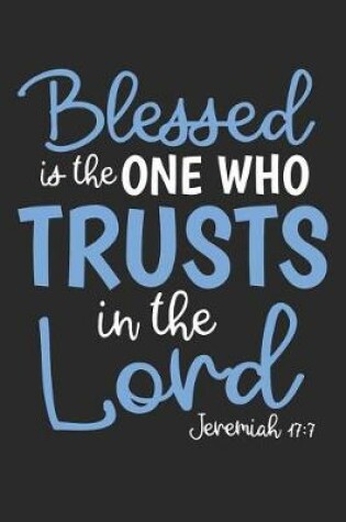 Cover of Blessed Is the One Who Trusts in the Lord Jeremiah 17