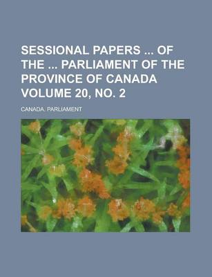 Book cover for Sessional Papers of the Parliament of the Province of Canada Volume 20, No. 2