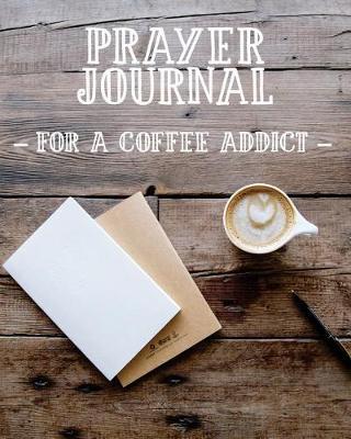 Book cover for Prayer Journal for a Coffee Addict