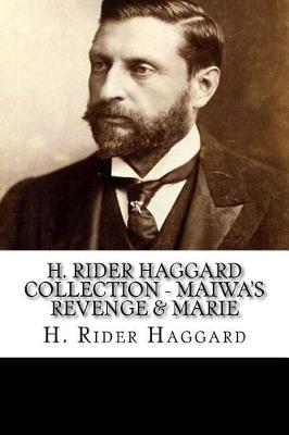 Book cover for H. Rider Haggard Collection - Maiwa's Revenge & Marie