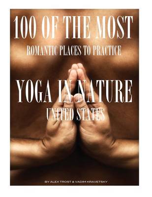 Book cover for 100 of the Most Romantic Places to Practice Yoga In Nature United States