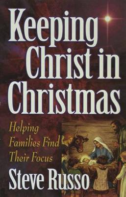 Book cover for Keeping Christ in Christmas - Helping Families Find Their Focus