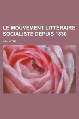 Cover of Le Mouvement Litteraire Socialiste Depuis 1830