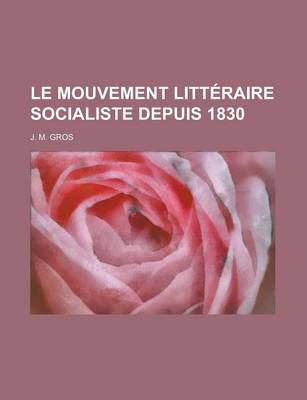 Book cover for Le Mouvement Litteraire Socialiste Depuis 1830