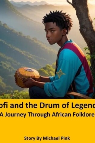 Cover of Kofi and the Drum of Legends