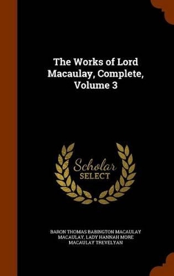 Book cover for The Works of Lord Macaulay, Complete, Volume 3