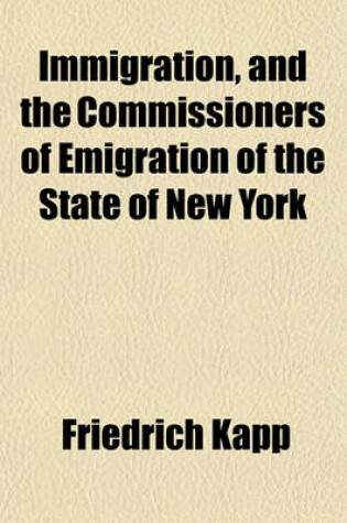 Cover of Immigration, and the Commissioners of Emigration of the State of New York