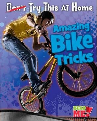 Book cover for Amazing Bike Tricks (Try This at Home)