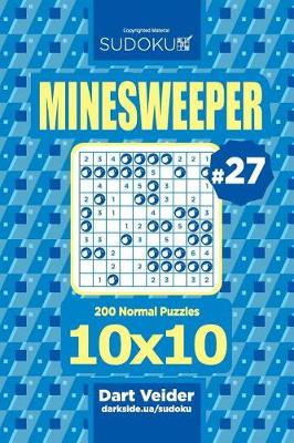 Book cover for Sudoku Minesweeper - 200 Normal Puzzles 10x10 (Volume 27)