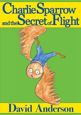 Book cover for Charlie Sparrow and the Secret of Flight