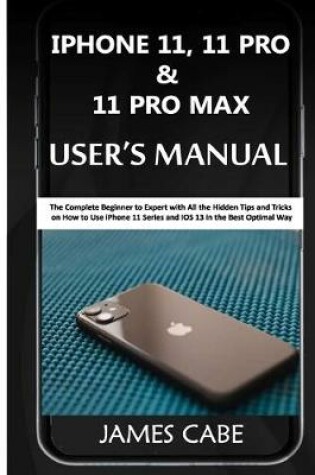 Cover of iPhone 11, 11 Pro & 11 Pro Max User's Manual