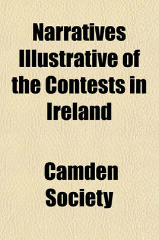 Cover of Narratives Illustrative of the Contests in Ireland