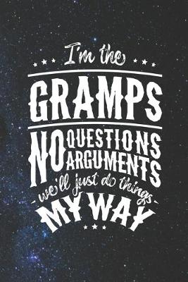 Book cover for I'm The Gramps No Question No Arguments We'll Just Do Things My Way