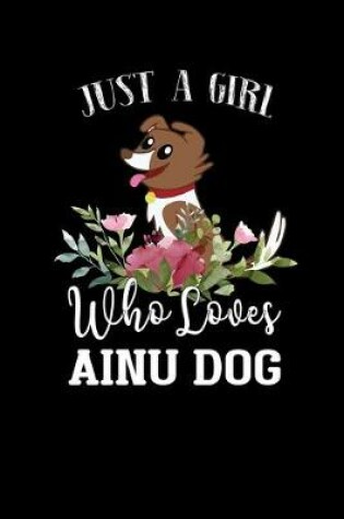 Cover of Just a Girl Who Loves Ainu Dog