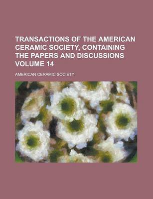 Book cover for Transactions of the American Ceramic Society, Containing the Papers and Discussions Volume 14