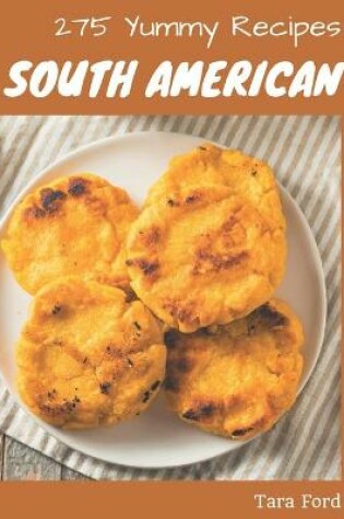 Cover of 275 Yummy South American Recipes