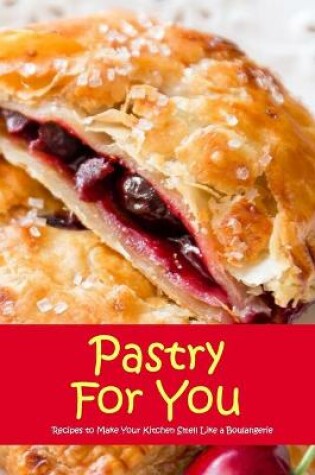 Cover of Pastry For You