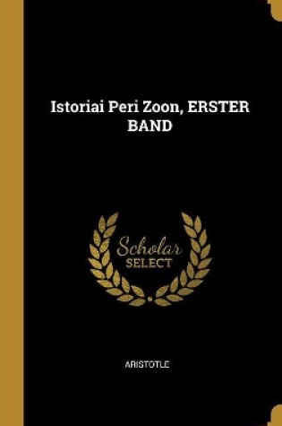 Cover of Istoriai Peri Zoon, ERSTER BAND