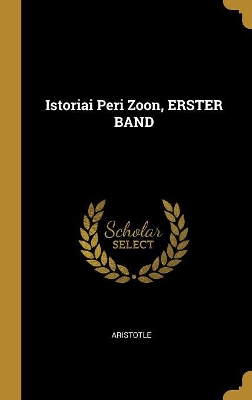 Book cover for Istoriai Peri Zoon, ERSTER BAND