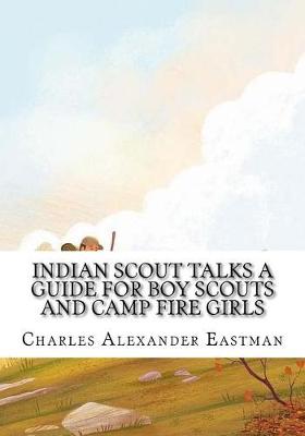 Book cover for Indian Scout Talks a Guide for Boy Scouts and Camp Fire Girls