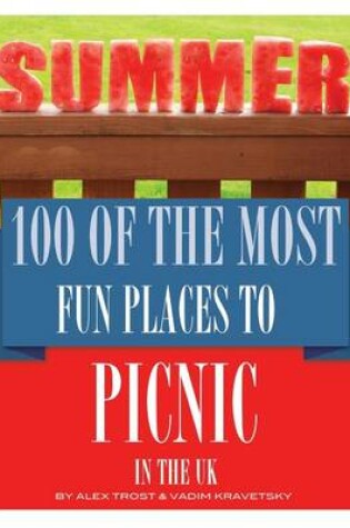 Cover of 100 of the Most Fun Places to Picnic In UK